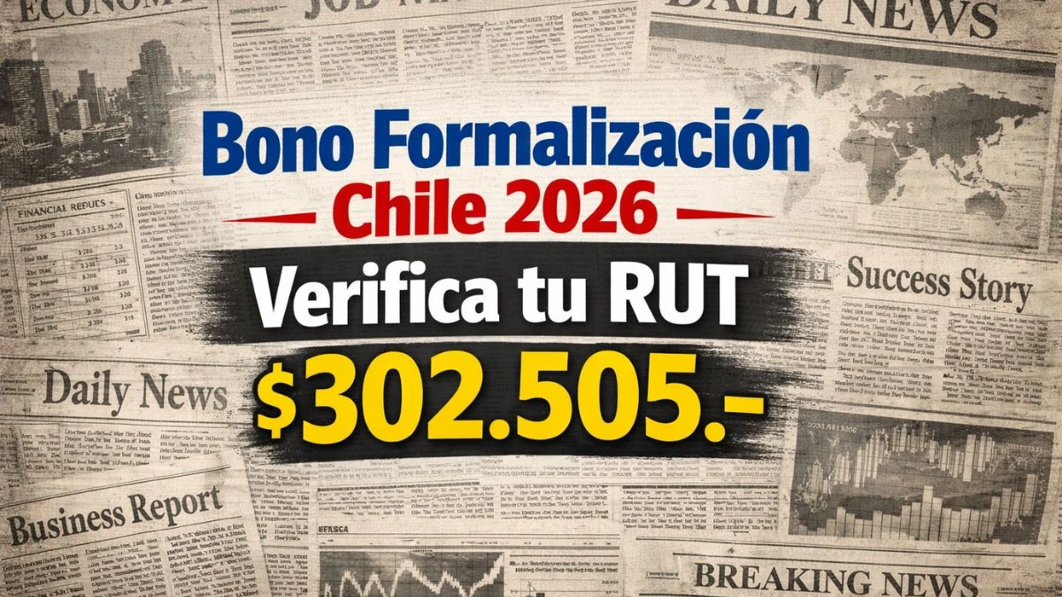Bono Formalización Chile 2026 Verifica tu RUT $302.505