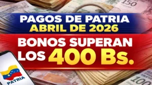 Pagos de Patria abril de 2026 bonos superan los 400 Bs.