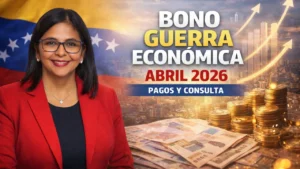 Bono Guerra Económica Abril 2026 Pagos y Consulta