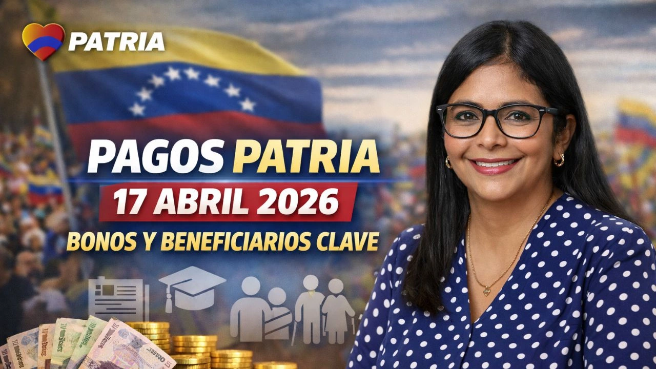 Pagos Patria 17 Abril 2026 Bonos y Beneficiarios Clave
