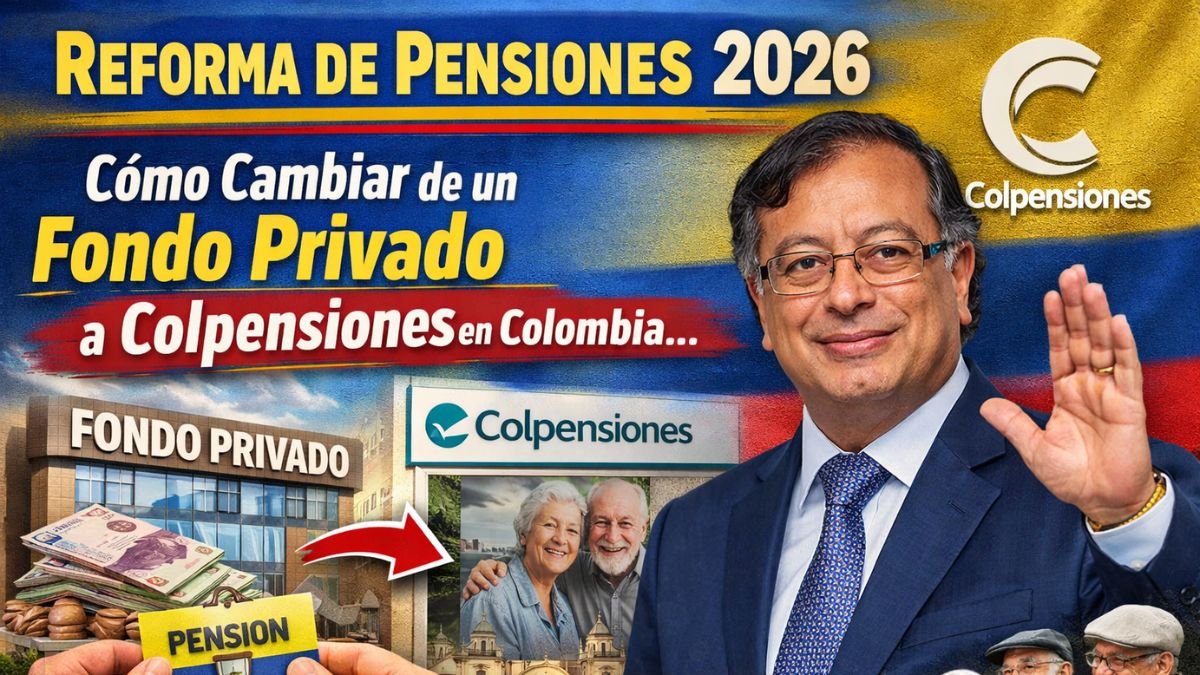 Reforma de Pensiones 2026: Cómo Cambiar de un Fondo Privado a Colpensiones en Colombia